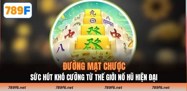 Đường Mạt Chược - Sức hút khó cưỡng từ thế giới nổ hũ hiện đại