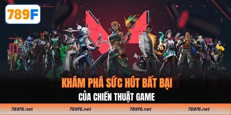Khám phá sức hút bất bại của chiến thuật game