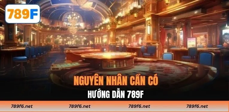 Nguyên nhân cần có hướng dẫn 789F