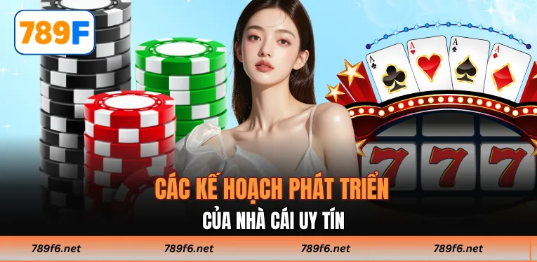 Các kế hoạch phát triển của nhà cái uy tín